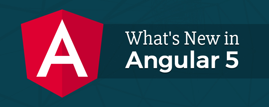 what's new in angular 5